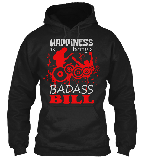 Happiness Is Being A Badass Bill Black T-Shirt Front