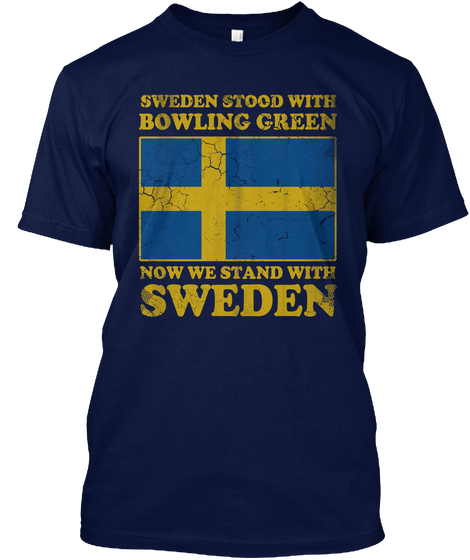 Sweden Stood With Bowling Green Now We Stand With Sweden Navy Maglietta Front