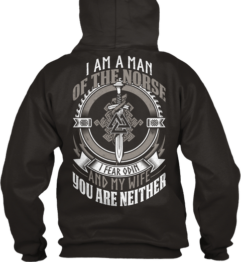 I Am A Man Of The Norse I Fear Odin And My Wife You Are Neither Jet Black Camiseta Back