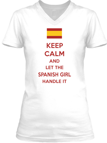 Keep Calm And Let The Spanish Girl Handle It White T-Shirt Front