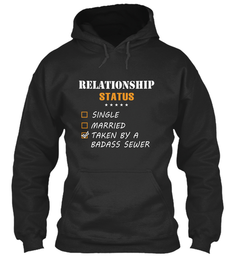 Relationship Status Single Married Taken By A Badass Sewer Jet Black T-Shirt Front