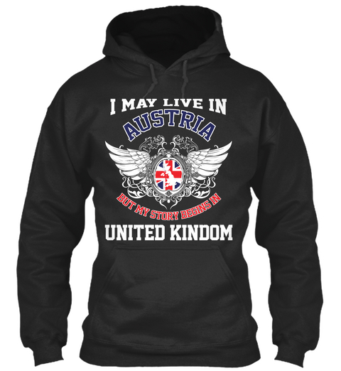 I May Live In Austria But My Story Begins In United Kindom Jet Black T-Shirt Front