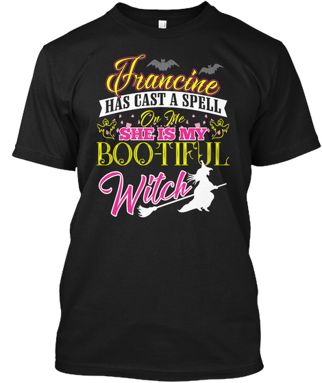 Francine Is My Bootifull Witch T Shirt Black T-Shirt Front