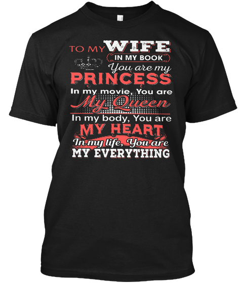 My Wife Princess Heart Life Everything Black T-Shirt Front