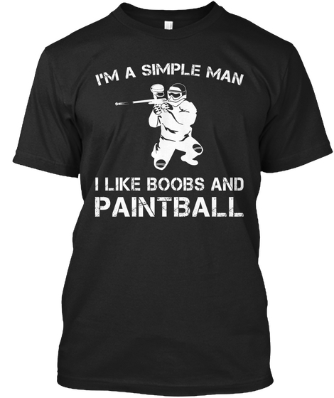 I'm A Simple Man I Like Boobs And Paintball Black T-Shirt Front