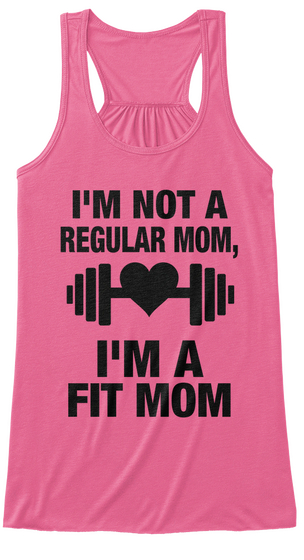 I'm Not A Regular Mom, I'm A  Fit Mom Neon Pink T-Shirt Front
