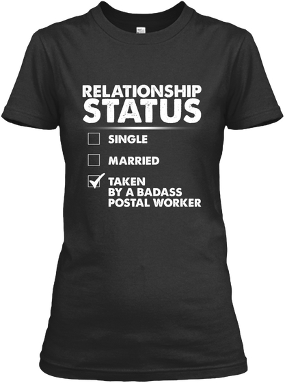 Relationship Status Single Married Taken By A Badass Postal Worker Black T-Shirt Front