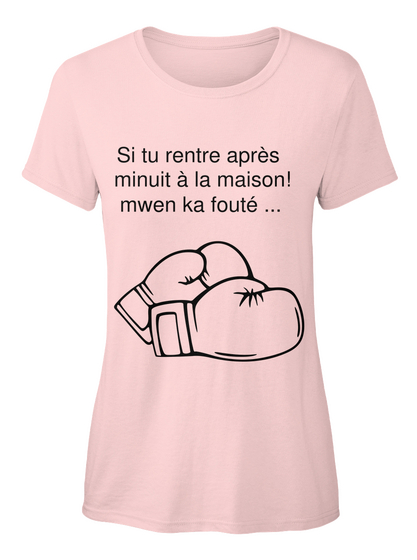 Si Tu Rentre Apres Minuit A La Maison! Mwen Ka Foute... Light Pink T-Shirt Front