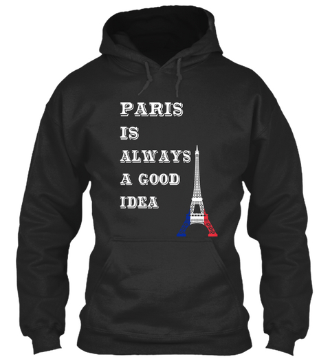 Paris Is Always A Good Idea Jet Black T-Shirt Front