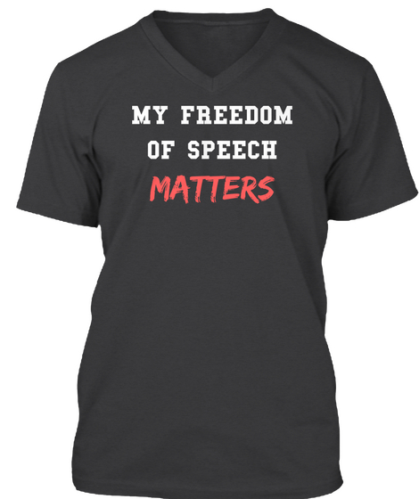 My Freedom Of Speech Matters Dark Grey Heather Camiseta Front