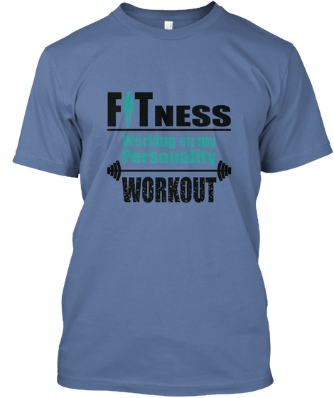Fitness Working On My Personality Workout Denim Blue áo T-Shirt Front