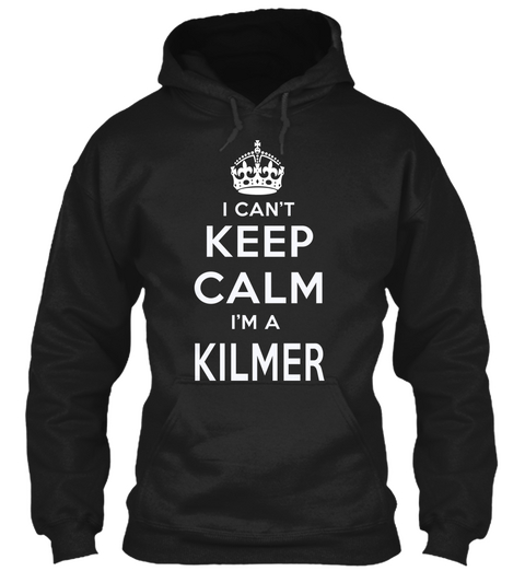 I Can't Keep Calm I'm A Kilmer Black Maglietta Front