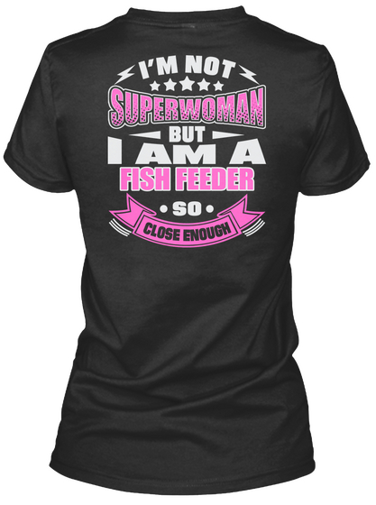 I'm Not Superwoman But I Am A Fish Feeder So Close Enough Black Camiseta Back