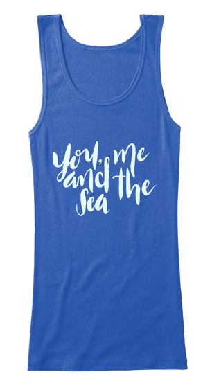 You, Me And The Sea True Royal   Camiseta Front
