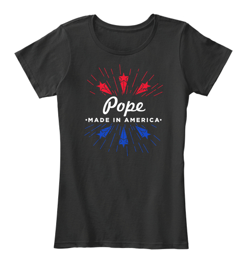 Pope   Made In America Black T-Shirt Front