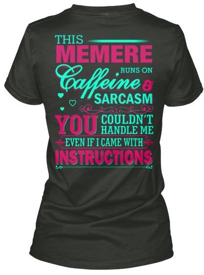 This Memere Runs On Caffeine And Sarcasm You Couldn't Handle Me Even If I Came With Instructions Black T-Shirt Back