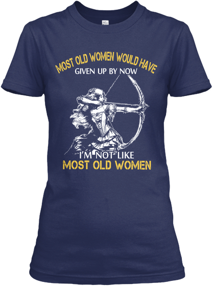 Most Old Women Would Have Given Up By Now I'm Not Like Most Old Women Navy Camiseta Front