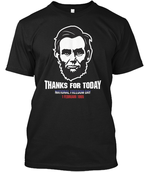 National Freedom Day   Thanks For Today  Black T-Shirt Front