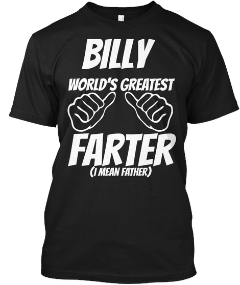 Humor   Billy Worlds Greatest Farter   I Mean Father Black Camiseta Front