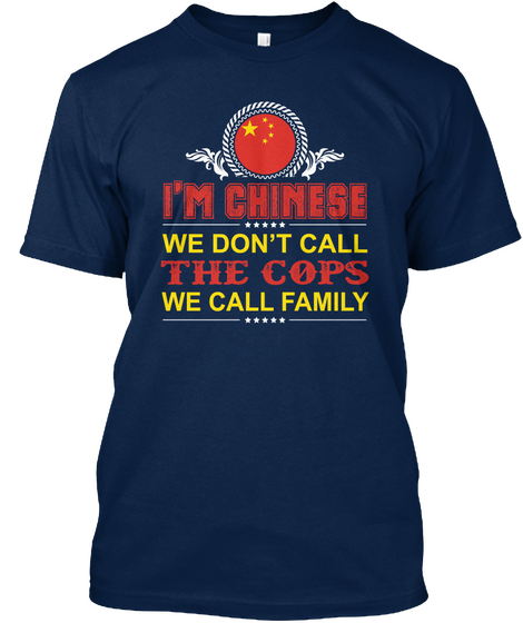 I'm Chinese We Don't Call The Cops We Call Family Navy áo T-Shirt Front