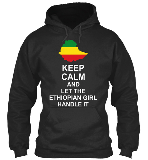 Keep Calm And Let The Ethiopian Girl Handle It  Jet Black Camiseta Front