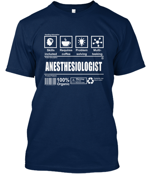 Handling Information Skills Included Requires Coffee Problem Solving Multi  Tasking Anesthesiologist 100% Organic... Navy T-Shirt Front