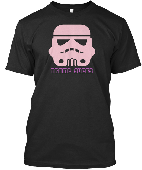 Pink Storm Trooper: Trump Sucks Black Camiseta Front