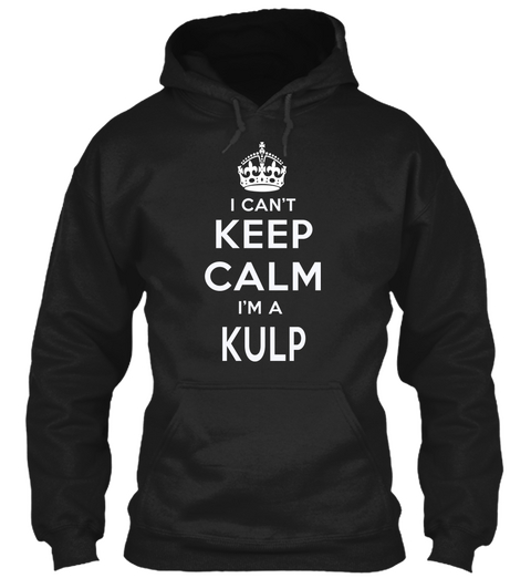 I Csn't Kerp Calm I'm A Kulp Black Camiseta Front