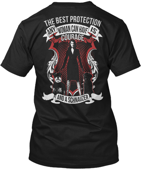 The Best Protection Any Woman Can Have Is Courage And A Schnauzer Black Camiseta Back