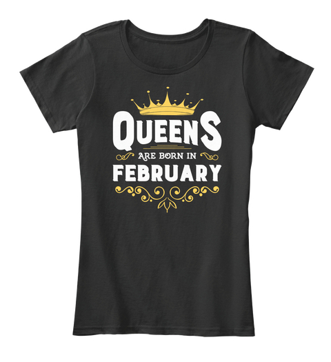 Queens Are Born In February Black Maglietta Front