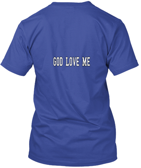 God Love Me  Deep Royal T-Shirt Back