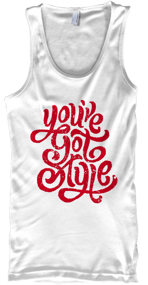 You're Got Style White T-Shirt Front