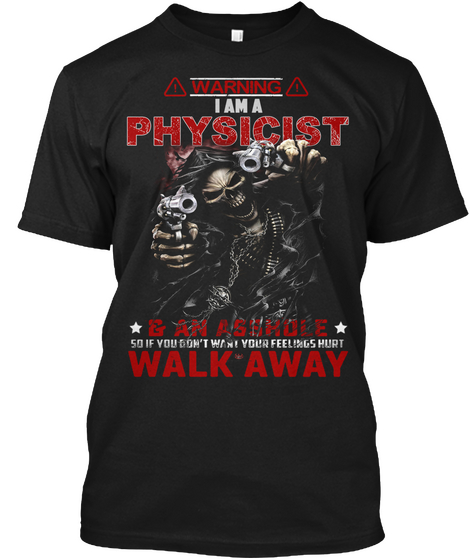 Warning   Don't Mess With A Physicist Black T-Shirt Front