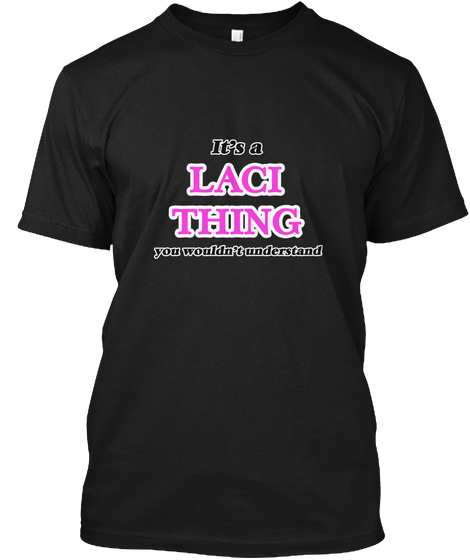It's A Laci Thing Black T-Shirt Front