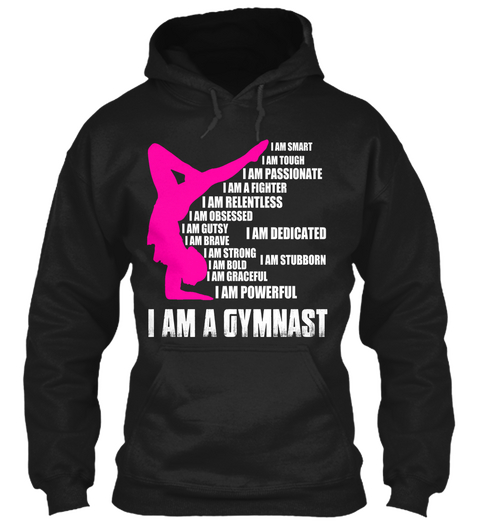 I Am A Gymnast   Hoodie! Black T-Shirt Front