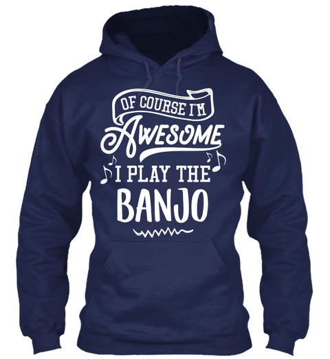 Banjo Hoodie And Shirt   I'm Awesome Navy Kaos Front