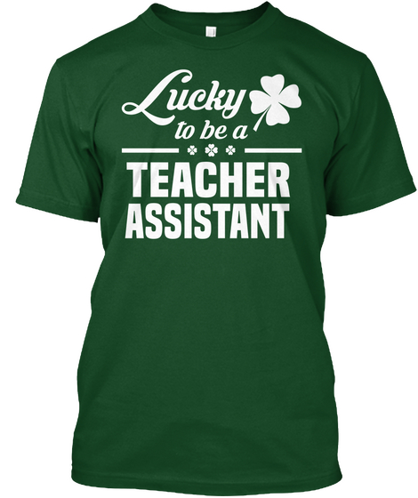 Lucky To Be A Teacher Assistant Deep Forest Camiseta Front