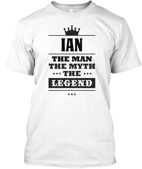 Ian The Name The Myth The Legend White áo T-Shirt Front