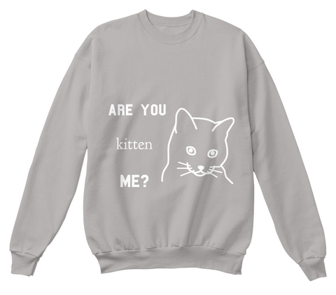 Are You Kitten Me? Light Steel  T-Shirt Front