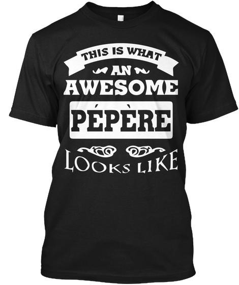 This Is What An Awesome Pepere Looks Like Black Camiseta Front