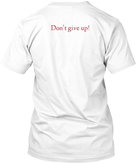 Don't Give Up! White Camiseta Back