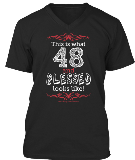 This Is What 48 And Blessed Looks Like! Black T-Shirt Front