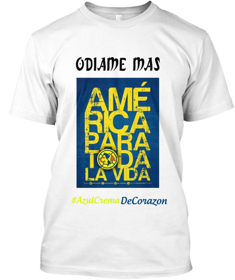 Odiame Mas  #Azul Crema De Corazon White T-Shirt Front