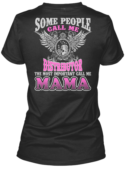 Some People Call Me Distributor The Most Important Call Me Mama Black T-Shirt Back