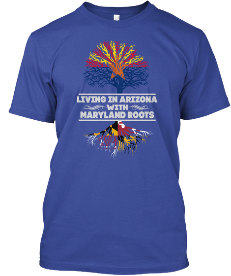 Living In Arizona With Maryland Roots Deep Royal Maglietta Front
