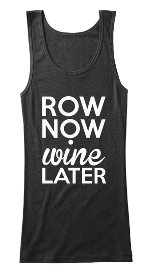Row Now Wine Later Black T-Shirt Front