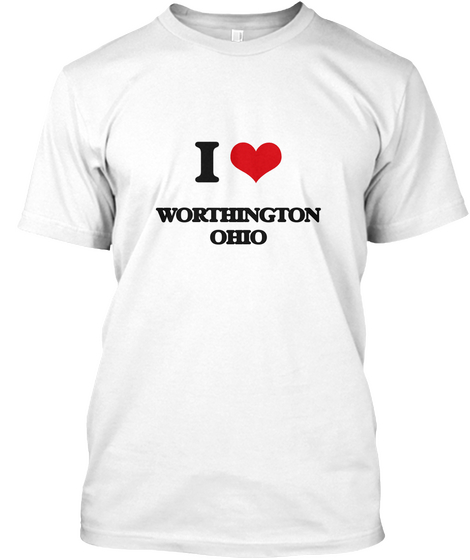 I Love Worthington Ohio White T-Shirt Front
