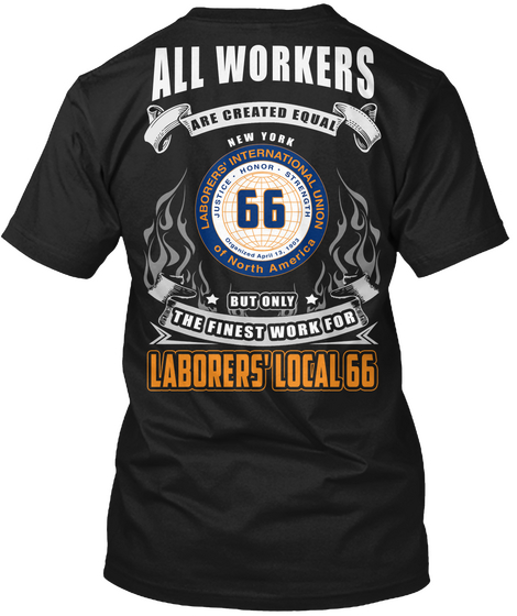 All Workers Are Created Equal New York Laborer's International Union Of North America But Only The Finest Work For... Black T-Shirt Back
