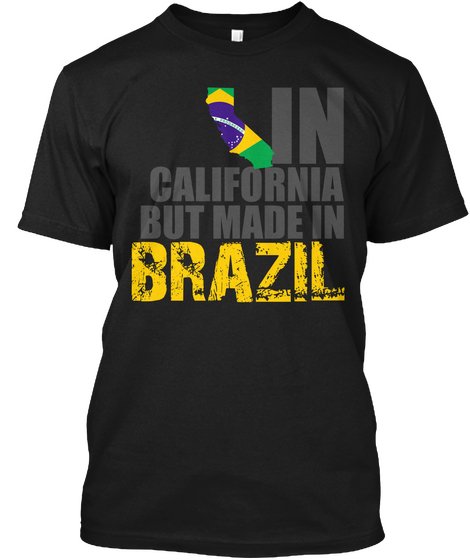 In California But Made In Brazil Black Camiseta Front