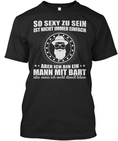 So Sexy Zu Sein Ist Night Immer Einfach Aber Ich Bin Ein Mann Mit Bart Also Muss Ich Wohl Damit Leben Black Maglietta Front